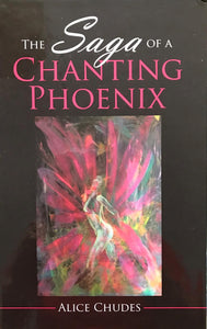 The Saga of a Chanting Phoenix